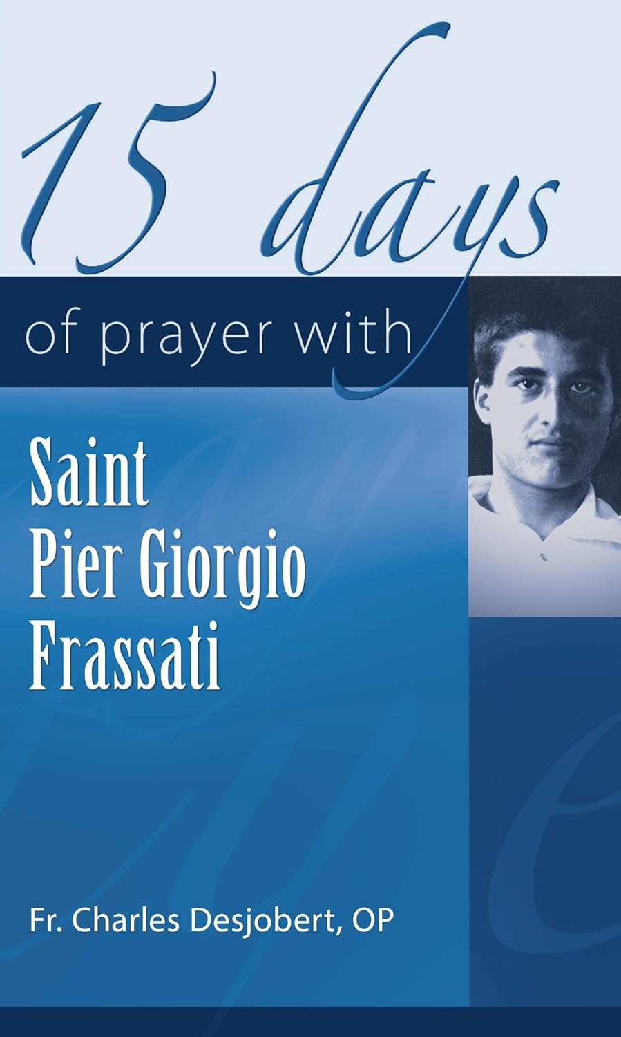 15 Days of Prayer with Saint Pier Giorgio Frassati