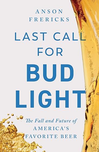 Last Call for Bud Light: The Fall and Future of