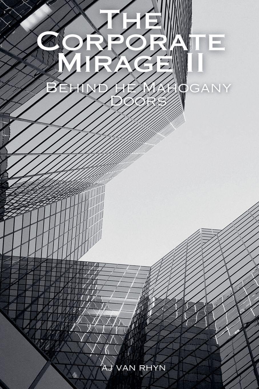 Corporate Mirage II: Behind the Mahogany Doors