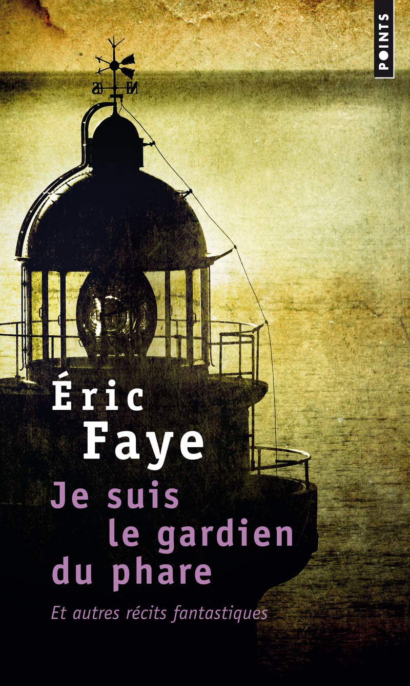 Je suis le gardien du phare: Et autres récits fantastiques