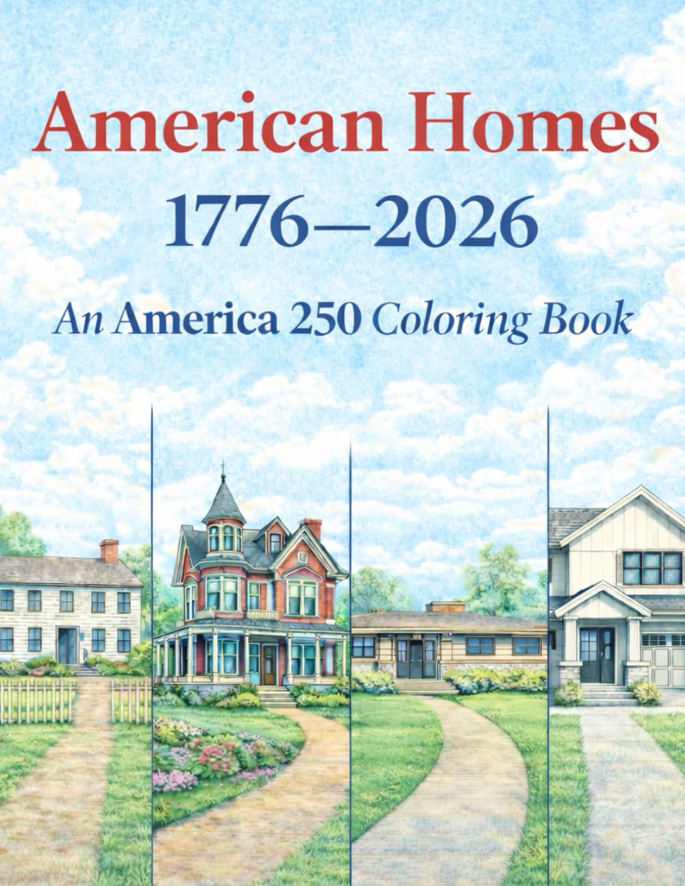 American Homes 1776-2026: An America 250 Coloring Book
