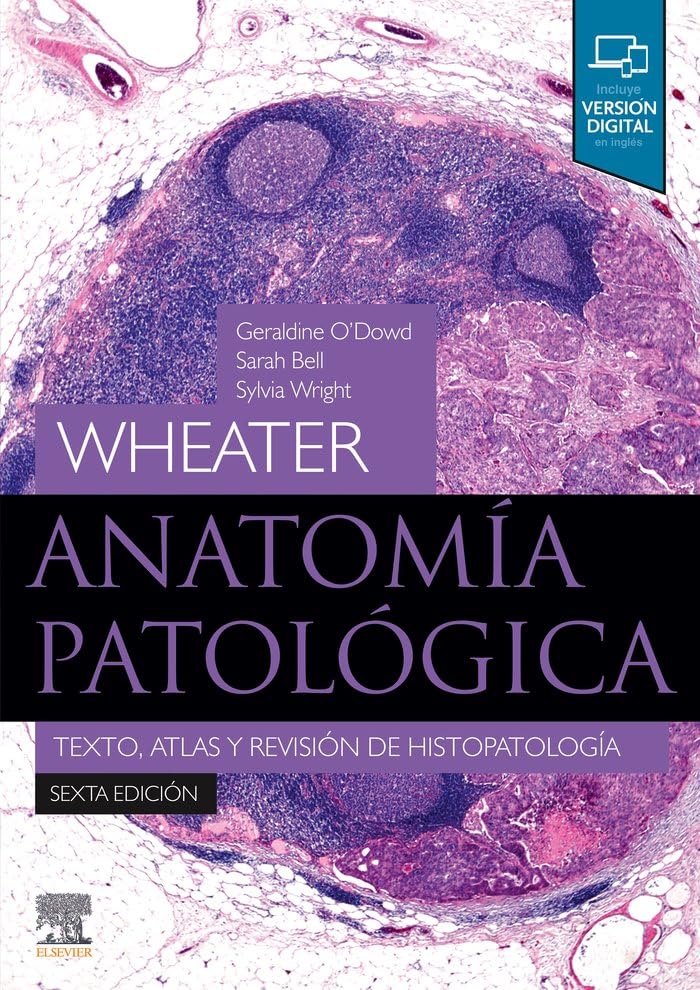 Wheater. Anatomía patológica (6ª ed.): Texto, atlas y revisión de histopatología