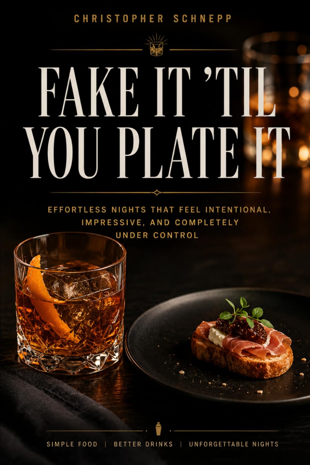 Fake It "Til You Plate It: Effortless Nights That Feel Intentional, Impressive, and Completely Under Control