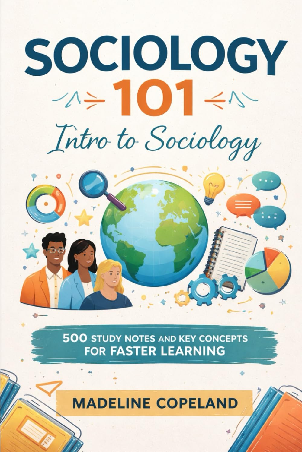 Sociology 101: Intro to Sociology: 500 Study Notes and Key Concepts for Faster Learning