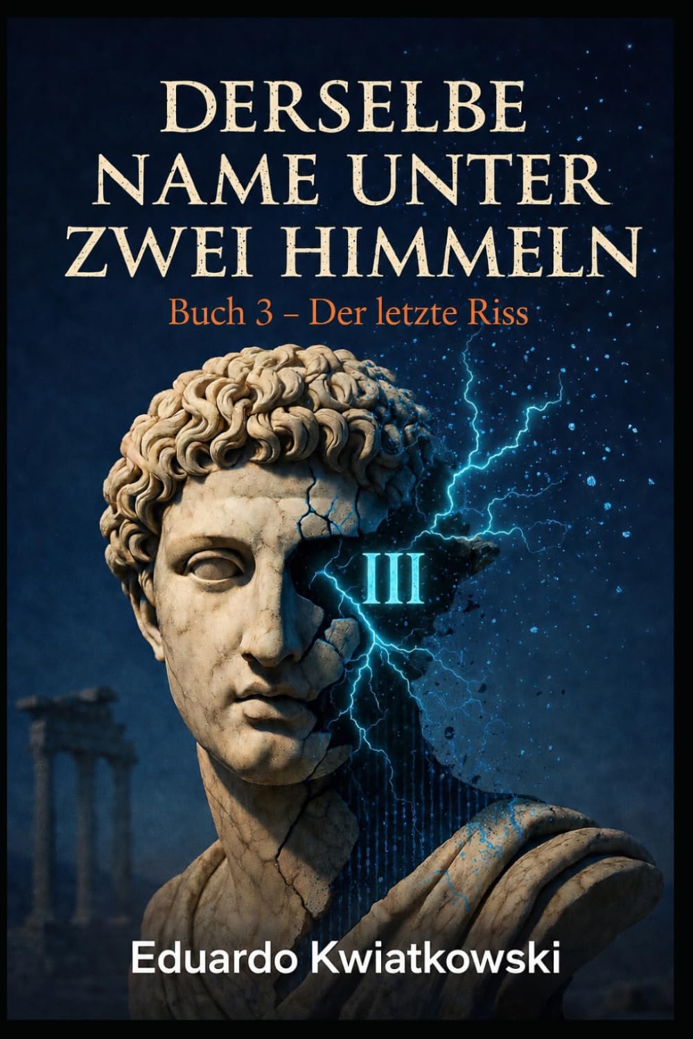 Derselbe Name unter zwei Himmeln: Buch 3 – Der letzte Riss