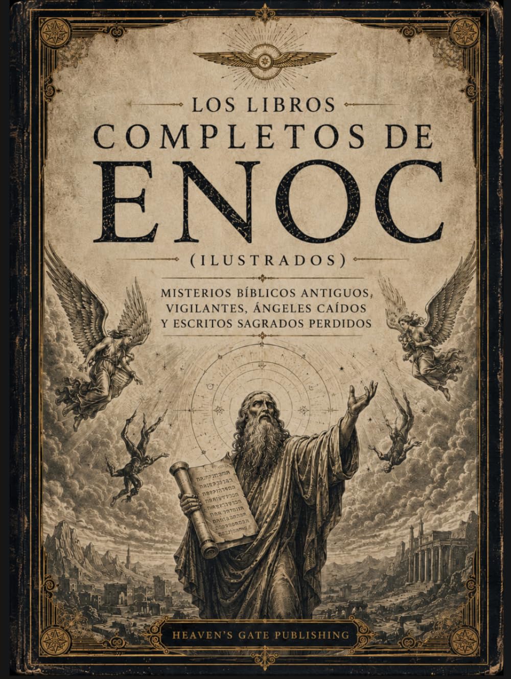 Los Libros Completos de Enoc (Ilustrados): Misterios bíblicos antiguos, vigilantes, ángeles caídos y escritos sagrados perdidos