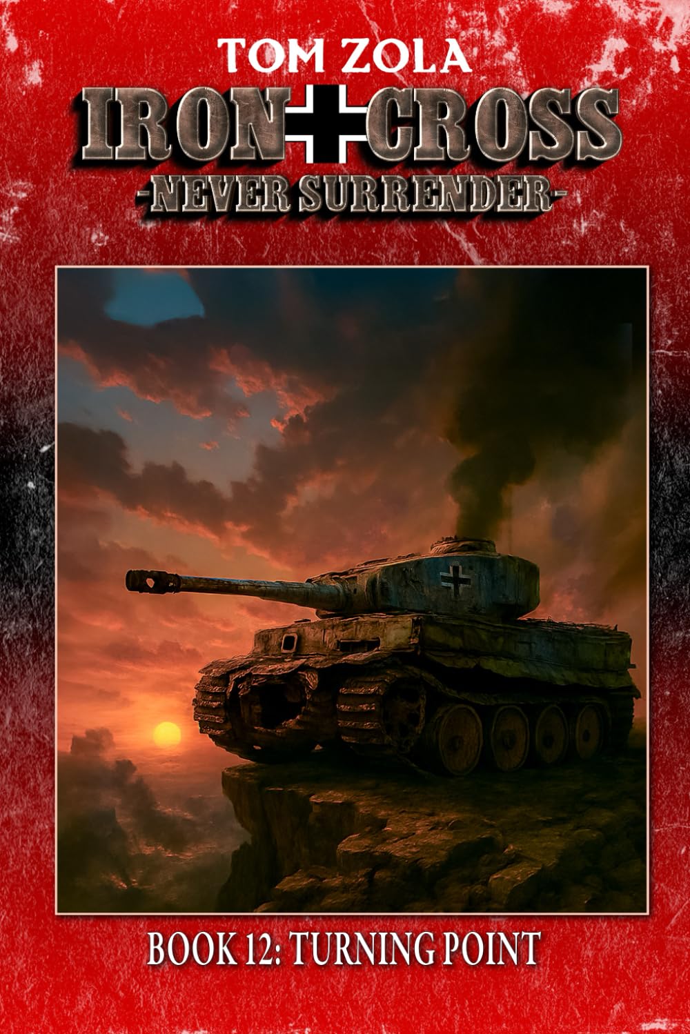 Iron Cross – Never Surrender! Book 12: Turning Point (Alternate History Novel) (Alternate History Series "Iron Cross – Never Surrender!")