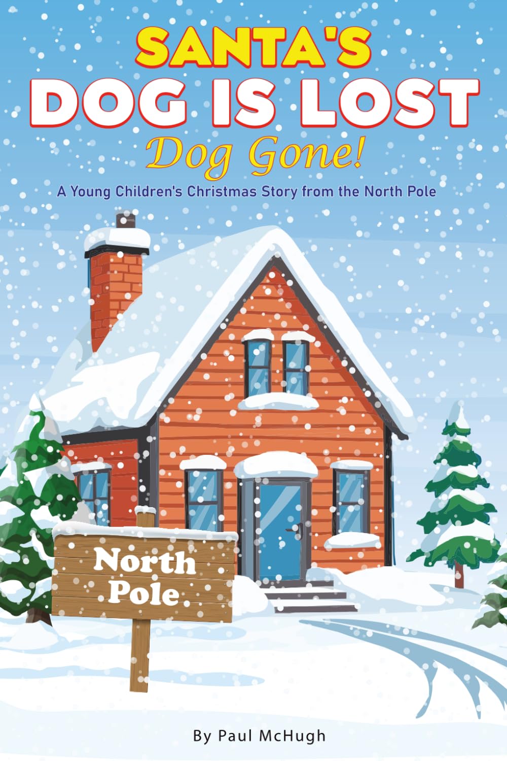 Santa's Dog Is Lost Dog Gone: A Young Children's Christmas Story From The North Pole
