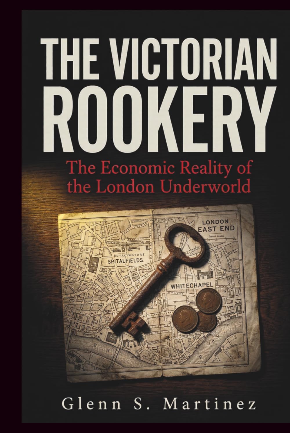 The Victorian Rookery: The Economic Reality of the London Underworld (The Victorian Criminal Reality Series)