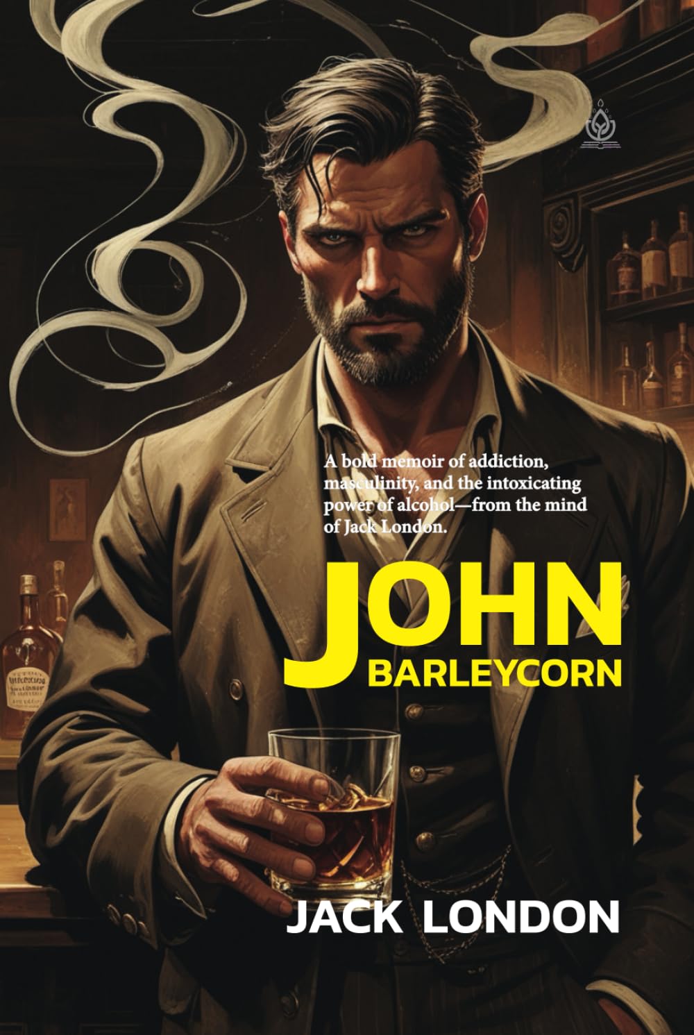 John Barleycorn: Alcoholic Memoirs of Jack London