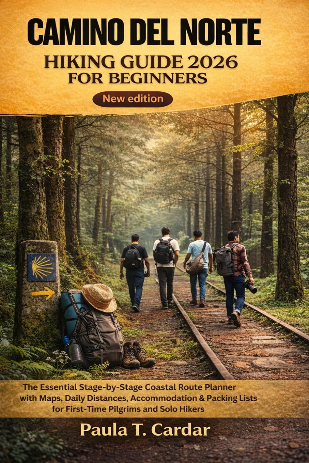 CAMINO DEL NORTE HIKING GUIDE 2026 FOR BEGINNERS: The Essential Stage-by-Stage Coastal Route Planner with Maps, Daily Distances, Accommodation & Packing Lists for First-Time Pilgrims and Solo Hikers