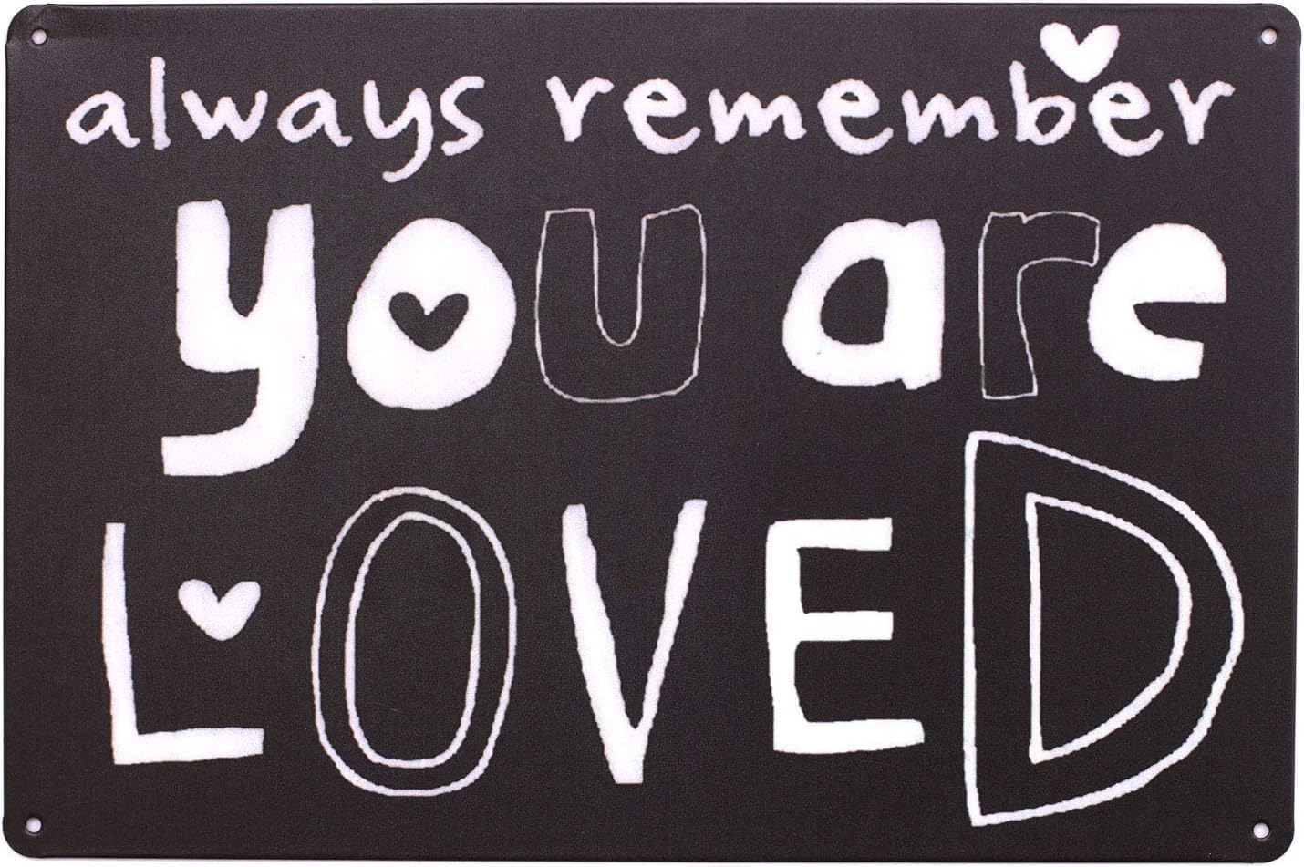 Yivxa Style-4227 Vintage Funny Tin Signs Always Remember You Are Loved Metal For Home Yard Farm Garden Garage Inspirational Quotes Wall Decor Tin Signs 8X6 Inches