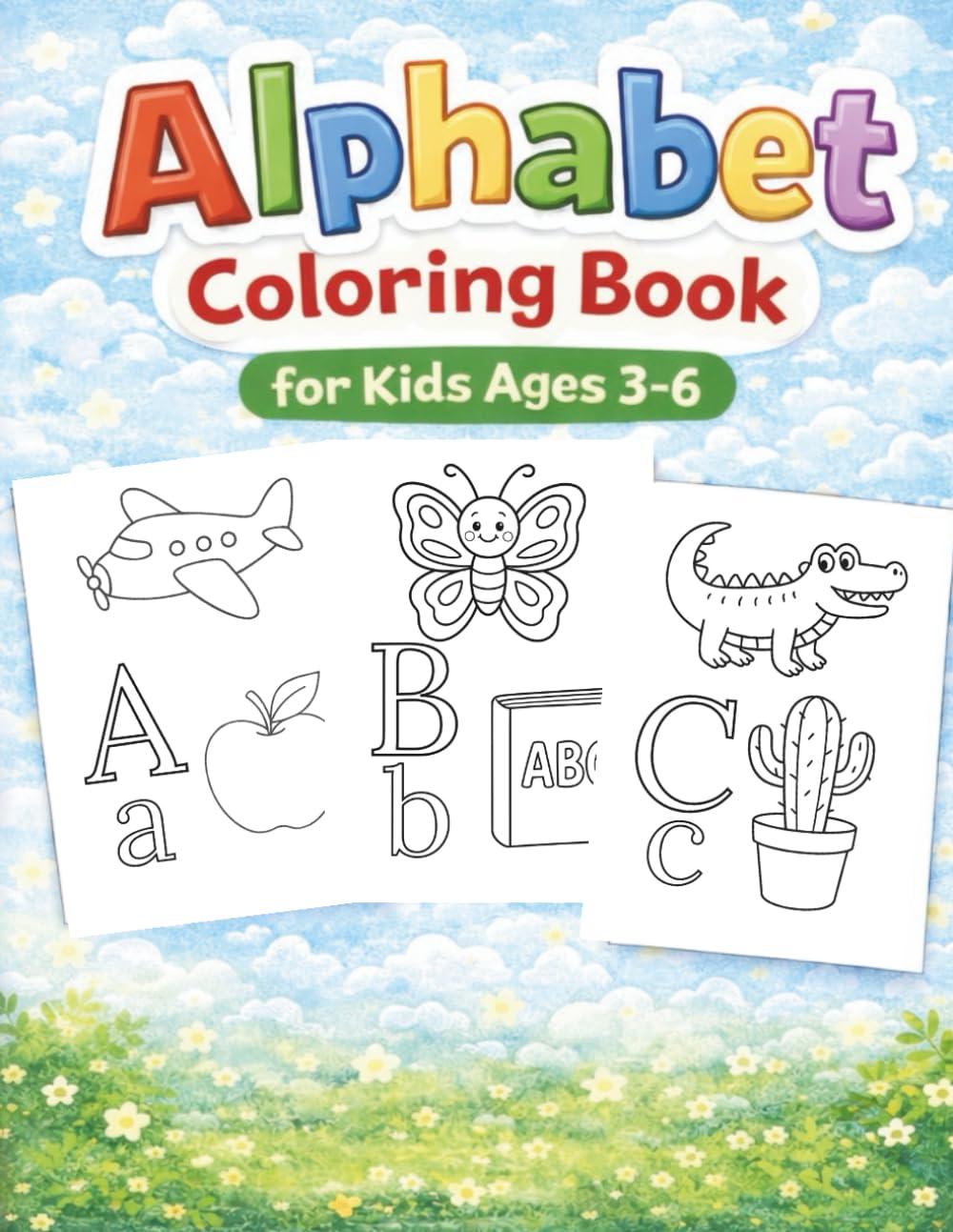 Alphabet Coloring Book for Kids Ages 3–6 Learn Letters A–Z with Fun Pictures: Uppercase and Lowercase Letters with Simple Examples for Early Learning