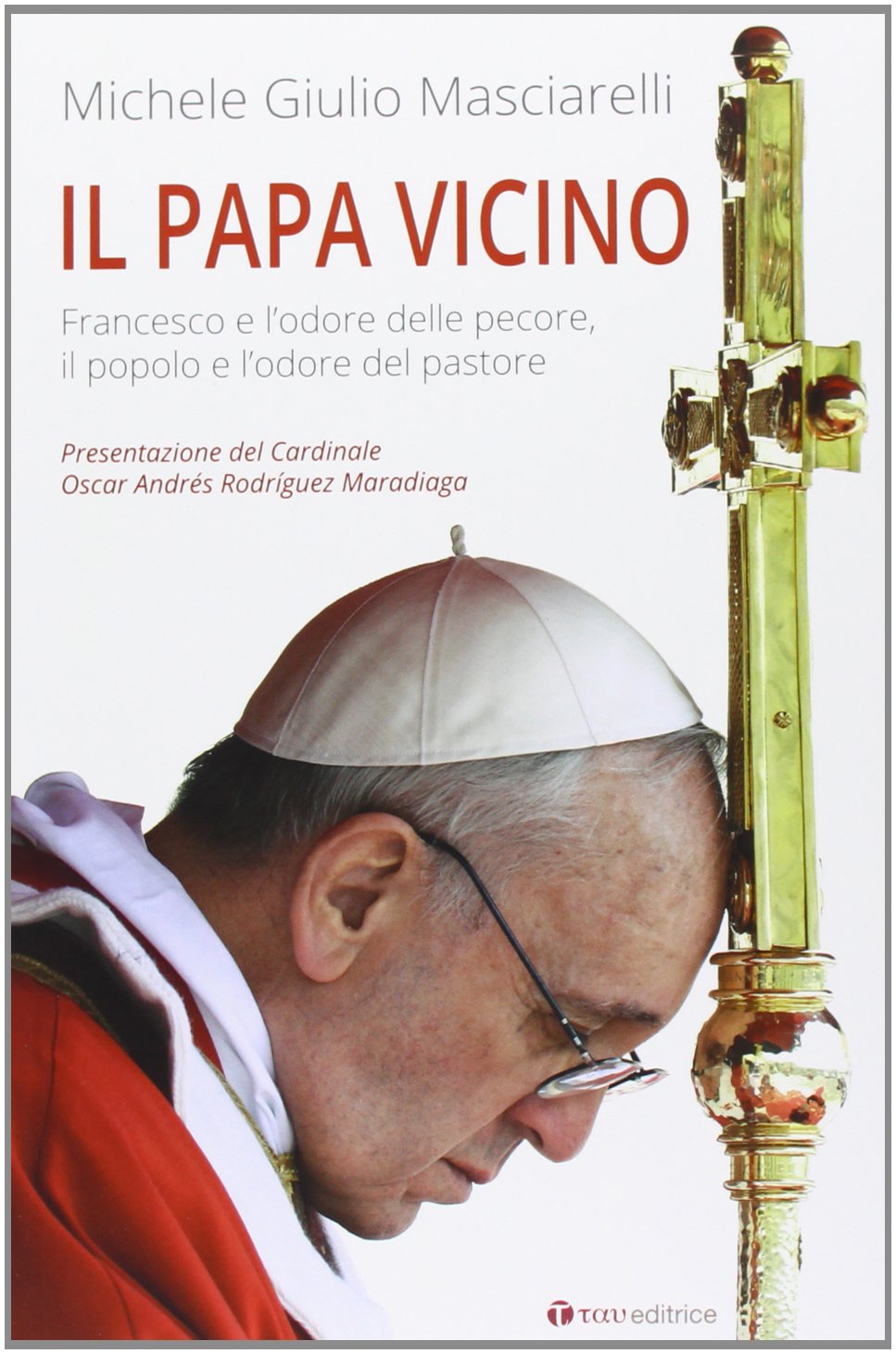 Il Papa vicino. Francesco e l'odore delle pecore, il popolo e l'odore del pastore