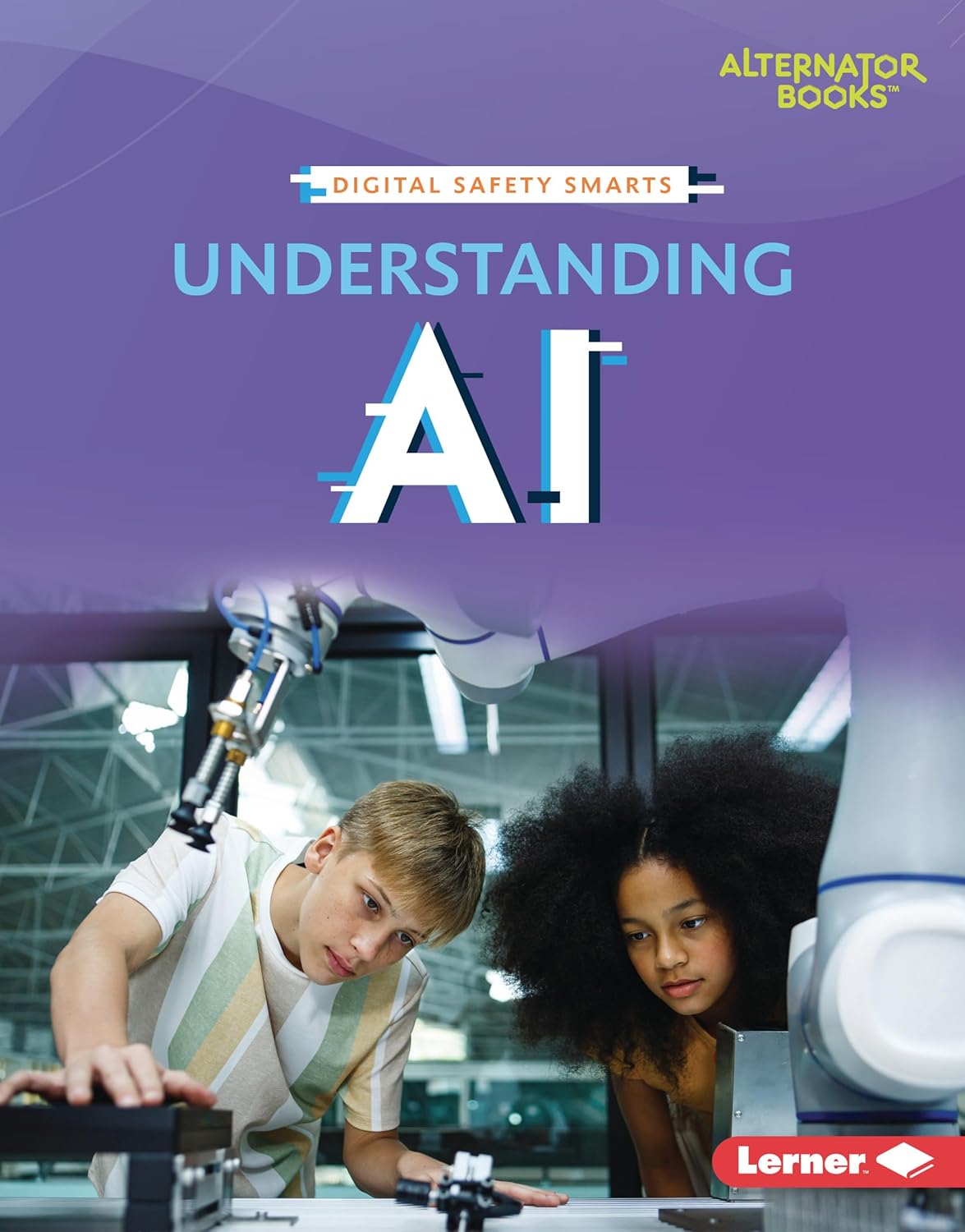 Understanding AI (Digital Safety Smarts (Alternator Books ®))      Library Binding – August 1, 2025