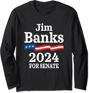 Rep. Jim Banks For US Senate 2024 Senator Indiana US Flag Long Sleeve T-Shirt