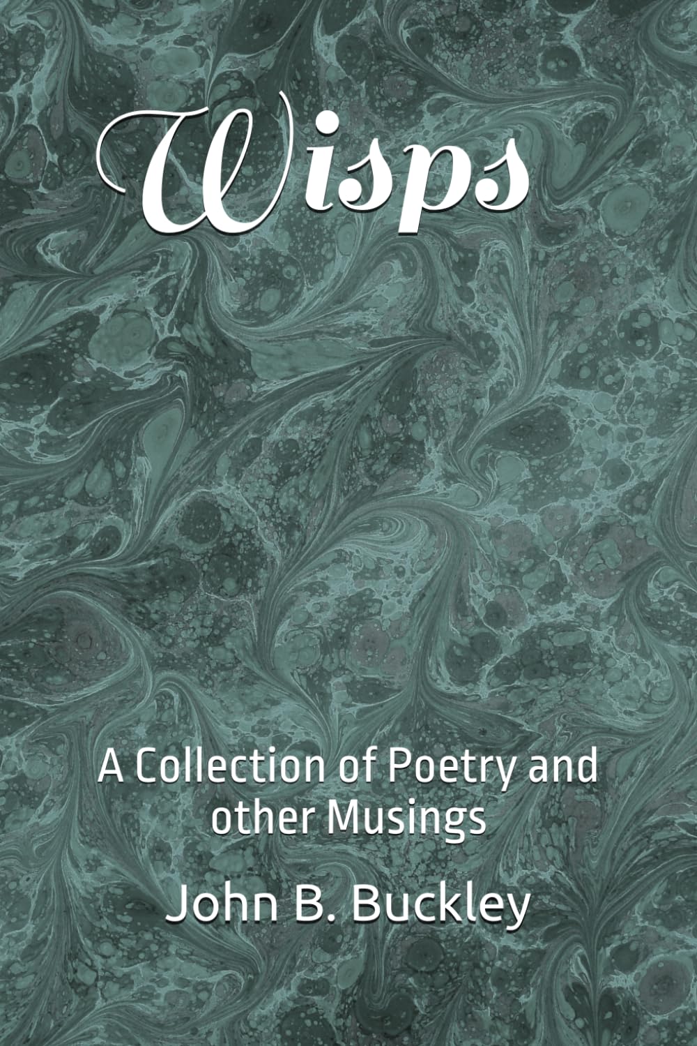 Wisps: A collection of Poetry and other musings