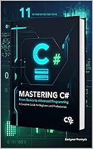 “Mastering C#: From Beginner to Professional – A Complete Guide to Modern Programming”