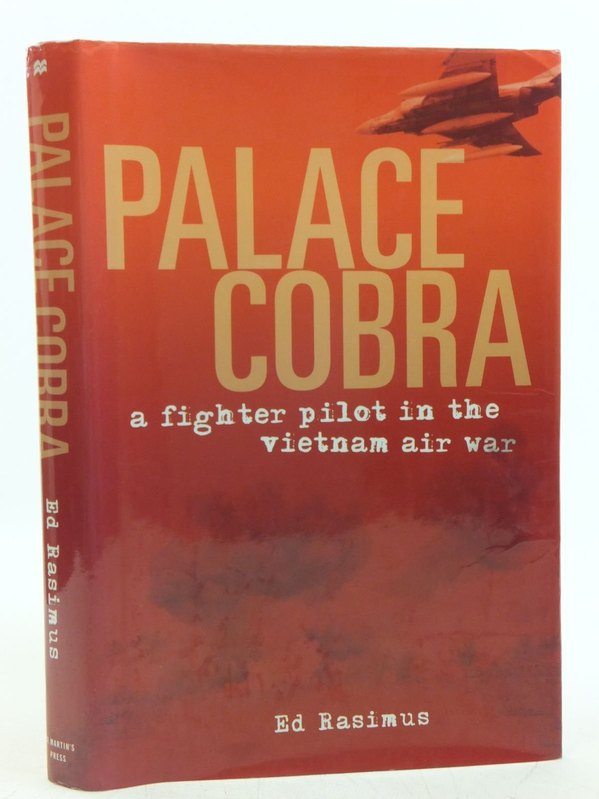 Palace Cobra: A Fighter Pilot in the Vietnam Air War
