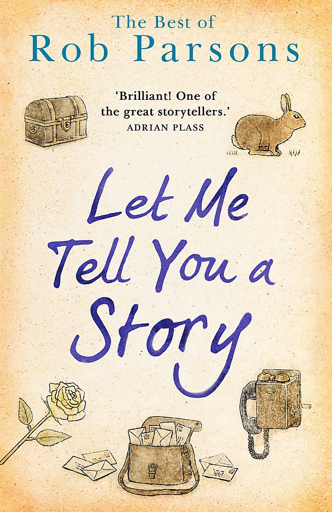 Let Me Tell You A Story: Rob Parsons