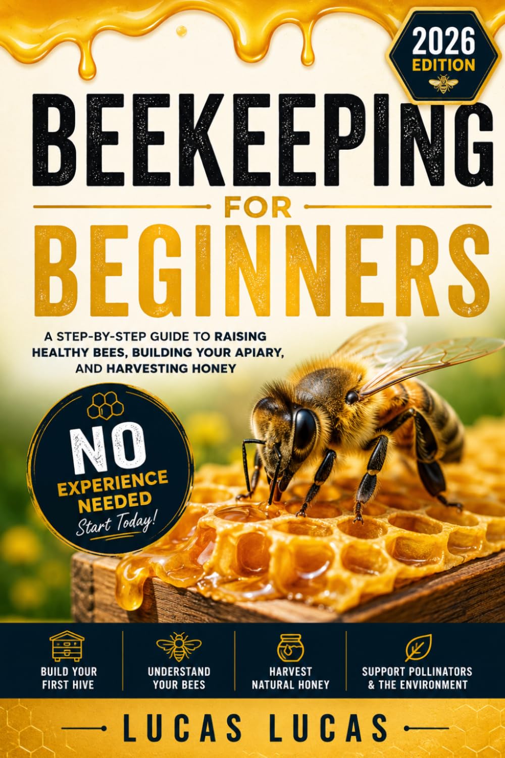 Beekeeping for Beginners: A Simple Step-by-Step Guide to Build Your First Hive, Manage Healthy Colonies, Harvest Honey, Avoid Costly Mistakes, and Turn Your Beekeeping Passion into Profit