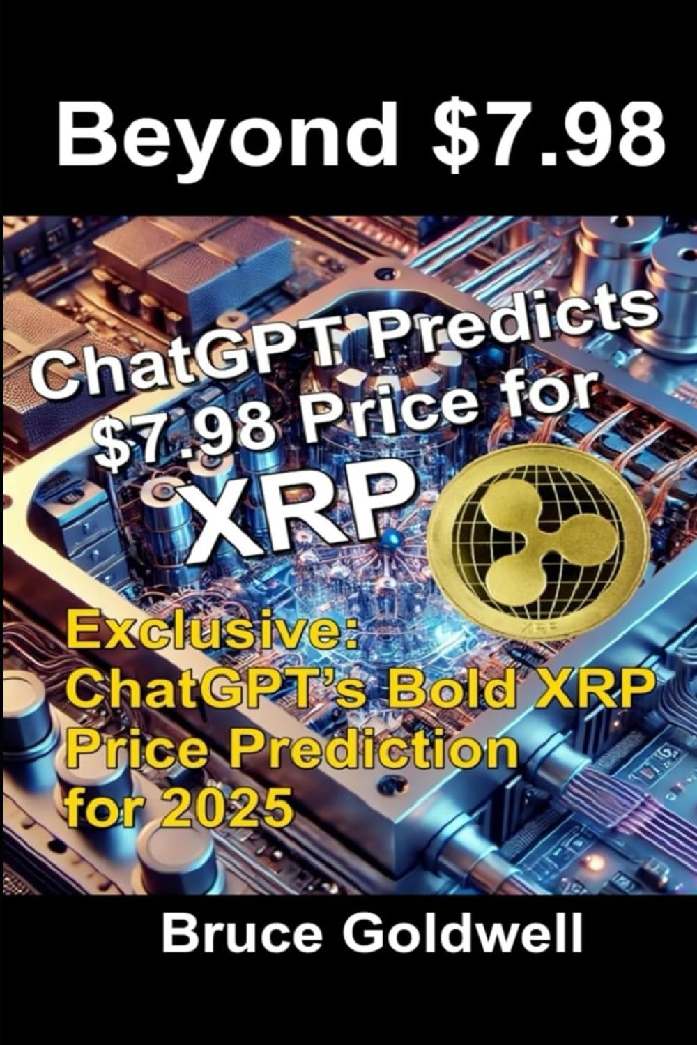 Beyond $7.98: Unveiling the Real Value Drivers of XRP (Foundations of Freedom: Finance, Innovation, and Patriotism)