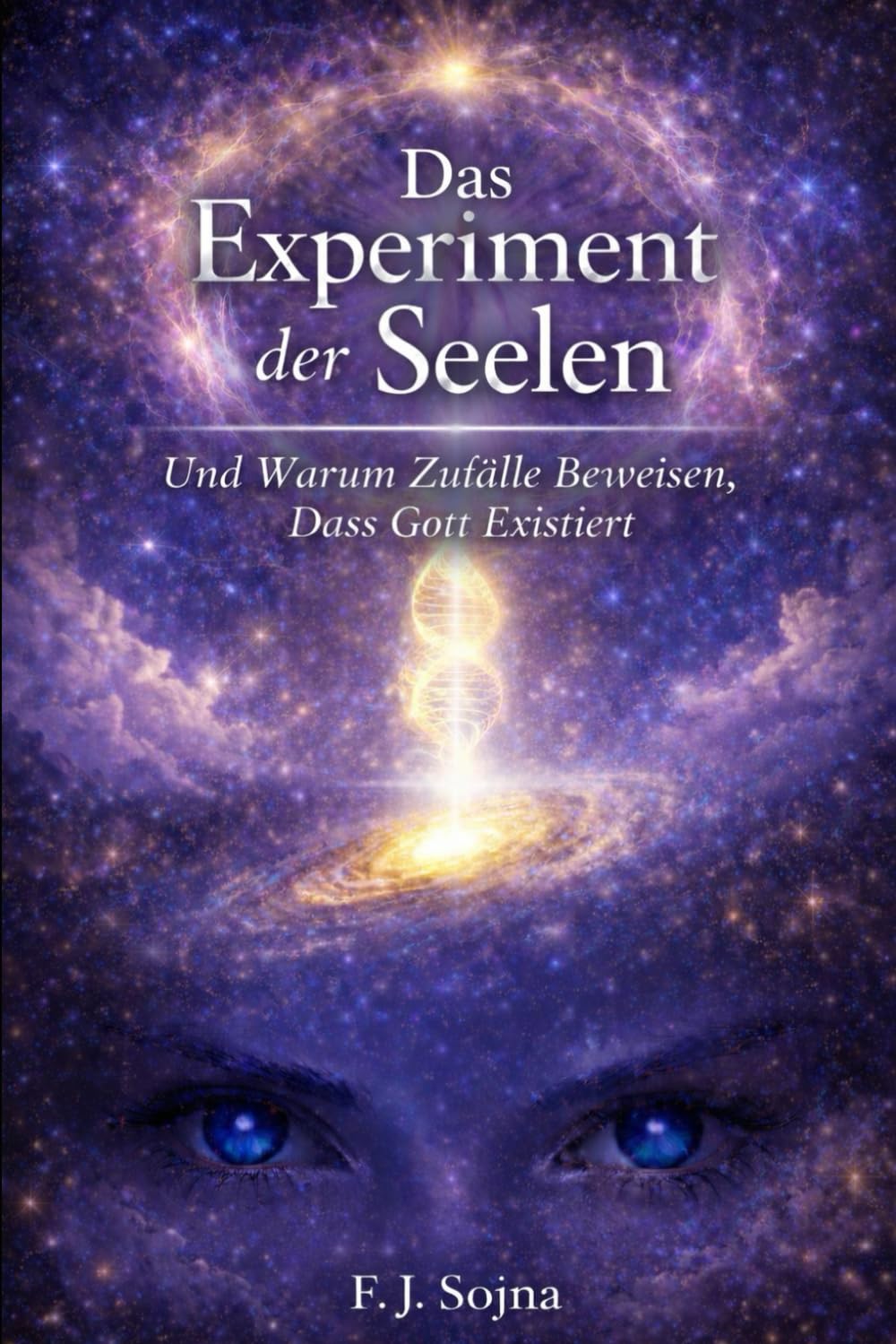 Das Experiment der Seelen: Und Warum Zufälle Beweisen, dass Gott existiert