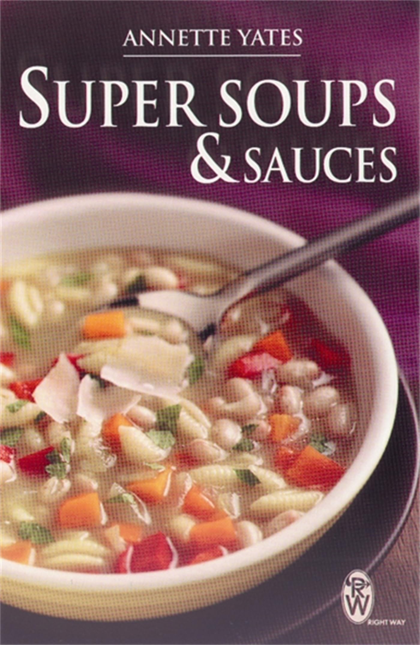 Super Soups and Sauces-Annette Yates