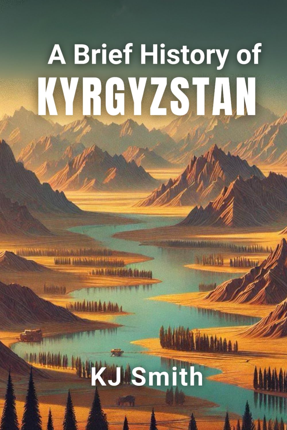 A Brief History of Kyrgyzstan (A Brief History - Around the World Edition)