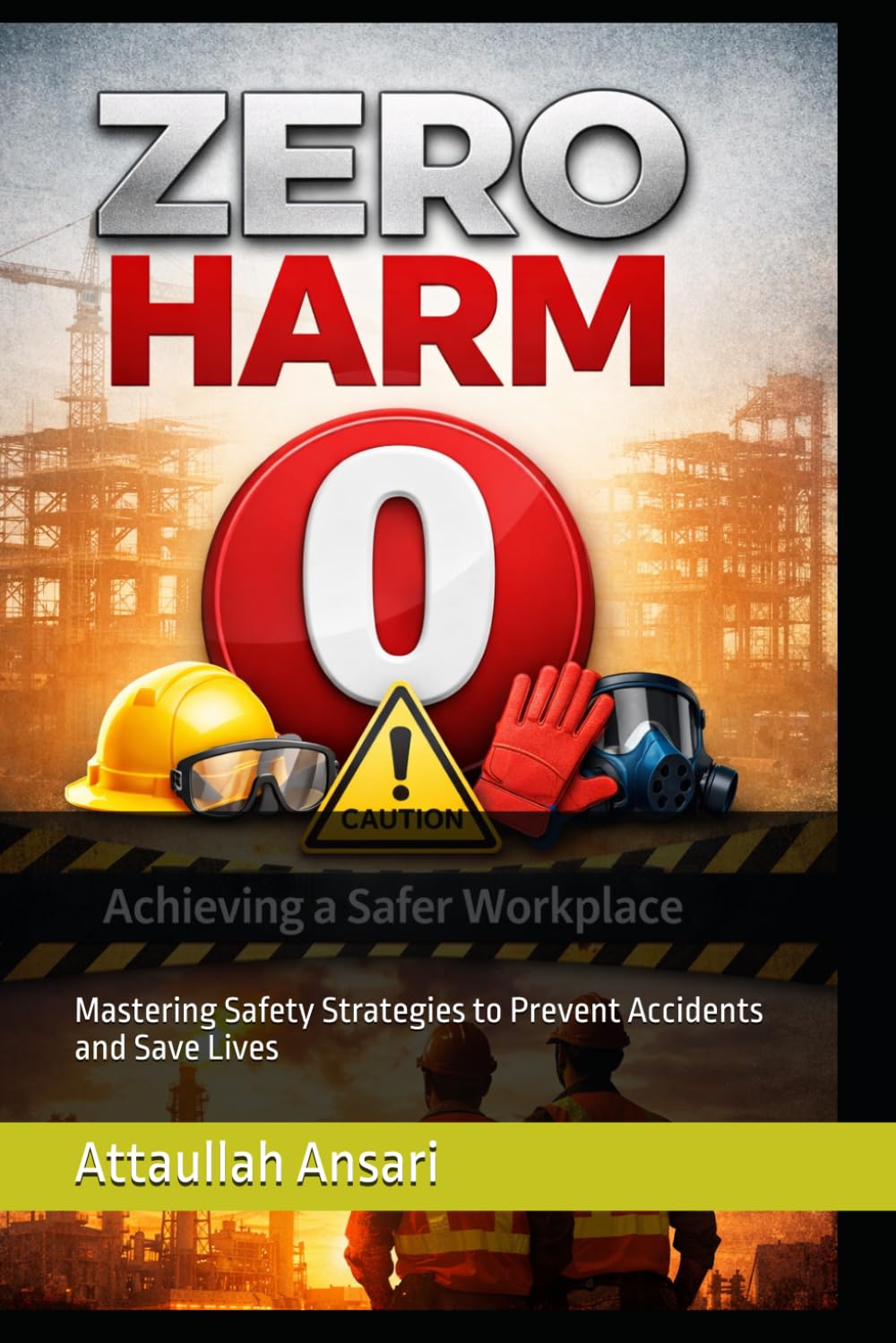 ZERO HARM: Mastering Safety Strategies to Prevent Accidents and Save Lives