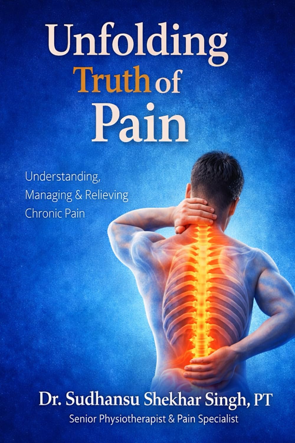 Unfolding Truth of Pain: Understansing, manging & relaving chronic pain