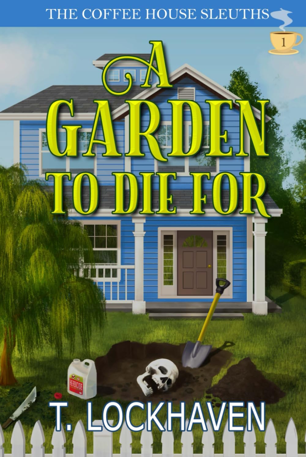 A Garden to Die For (Book 1): The Coffee House Sleuths: The Coffee House Sleuths: A Small-Town Cozy Mystery Series with Humor, Coffee, and Amateur Sleuths