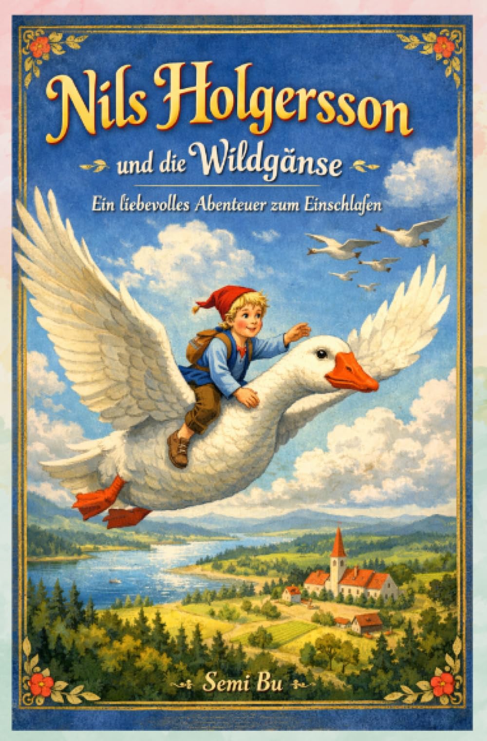 Nils Holgersson und die Wildgänse: Ein liebevolles Abenteuer zum Einschlafen