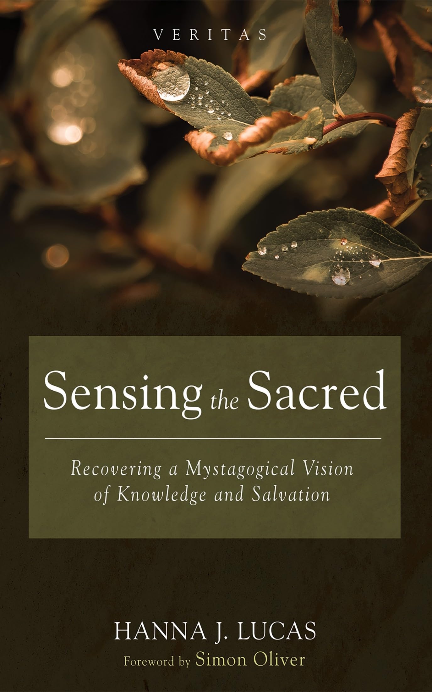Sensing the Sacred: Recovering a Mystagogical Vision of Knowledge and Salvation (Veritas)