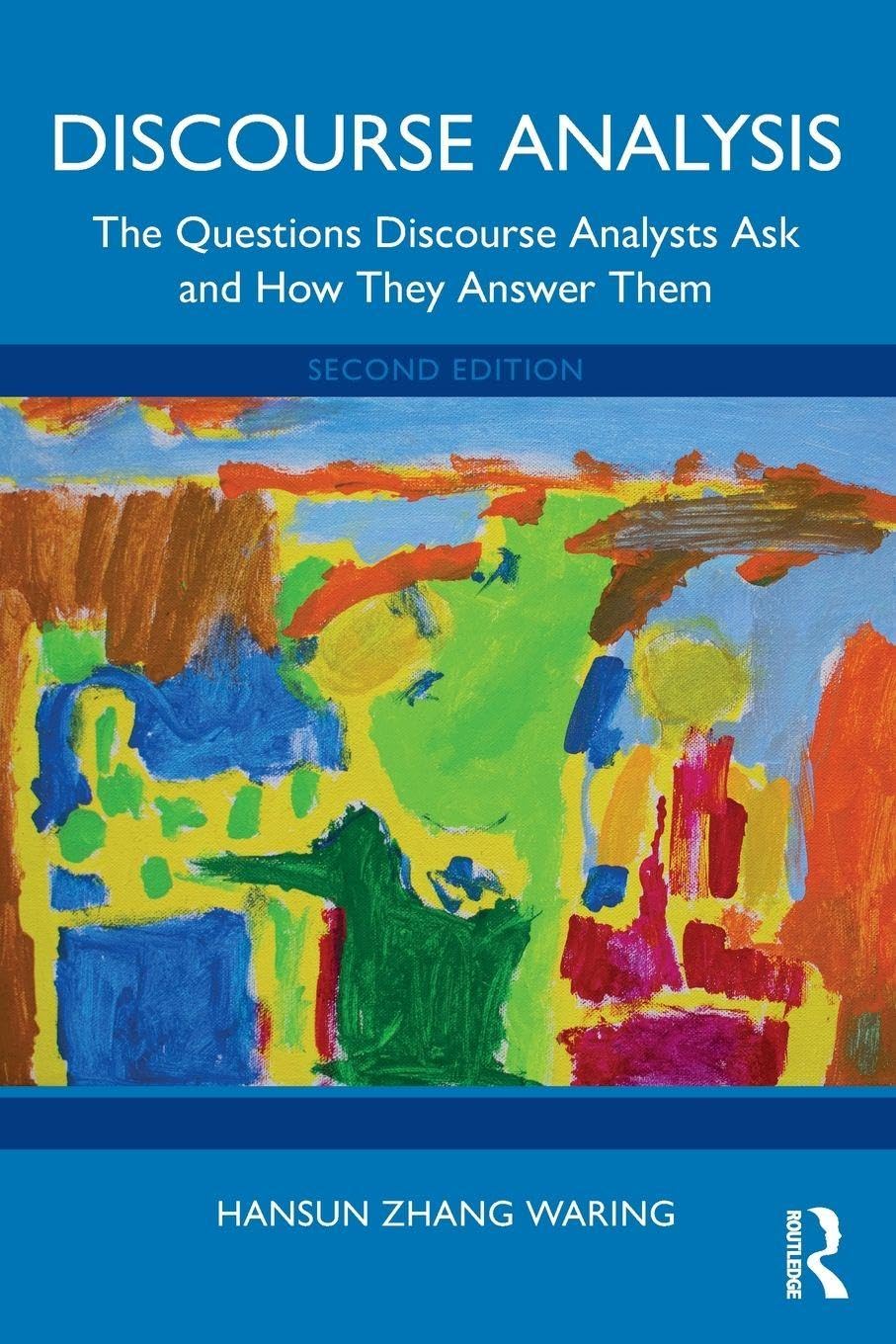 Discourse Analysis: The Questions Discourse Analysts Ask and How They Answer Them