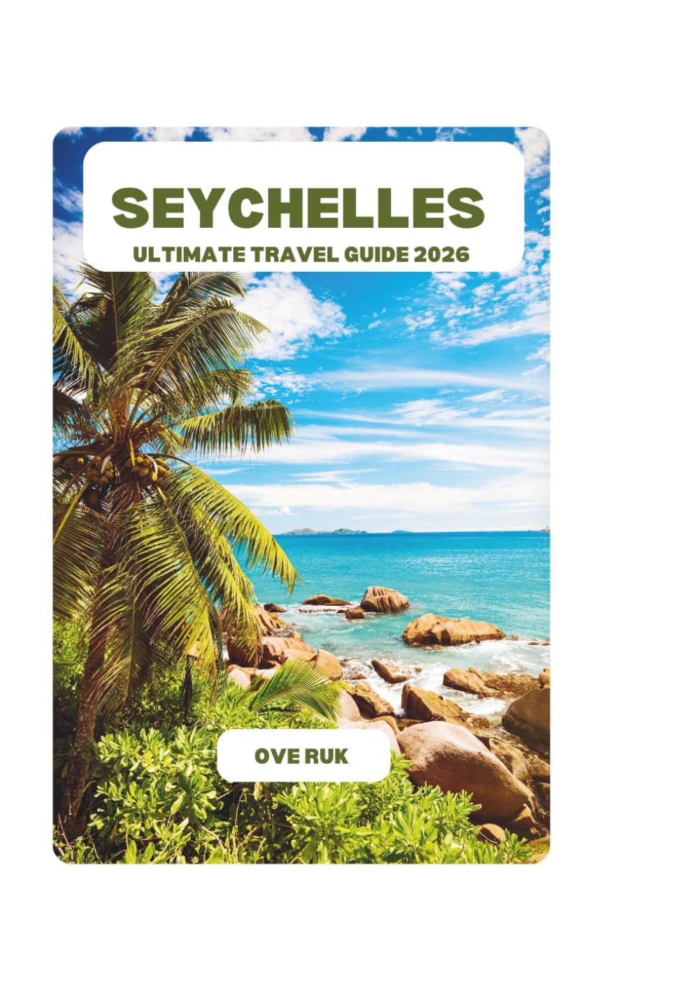 SEYCHELLES ULTIMATE TRAVEL GUIDE 2026