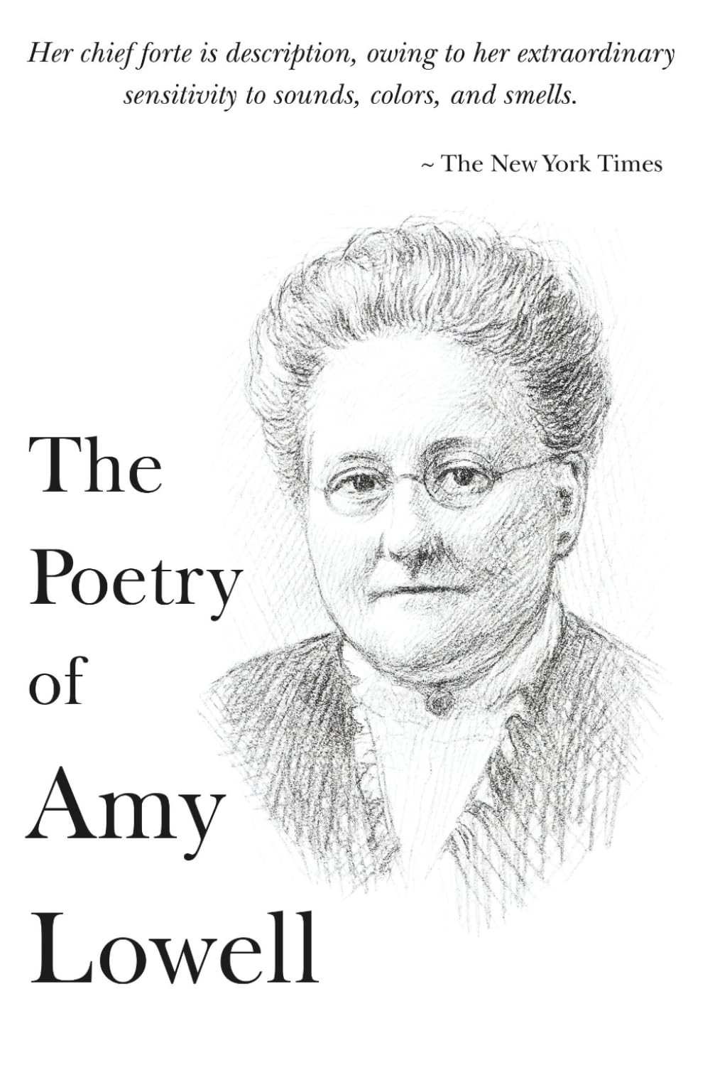 The Poetry of Amy Lowell: The Poet who Pioneered Polyphonic Prose and won the Pulitzer (The 20th Century Women Poets Collection: Complete Works of Rediscovered and Celebrated Voices)