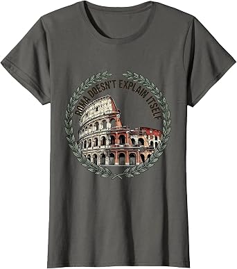 Roma Doesnt Explain Itself Italian Pride Badge T-Shirt