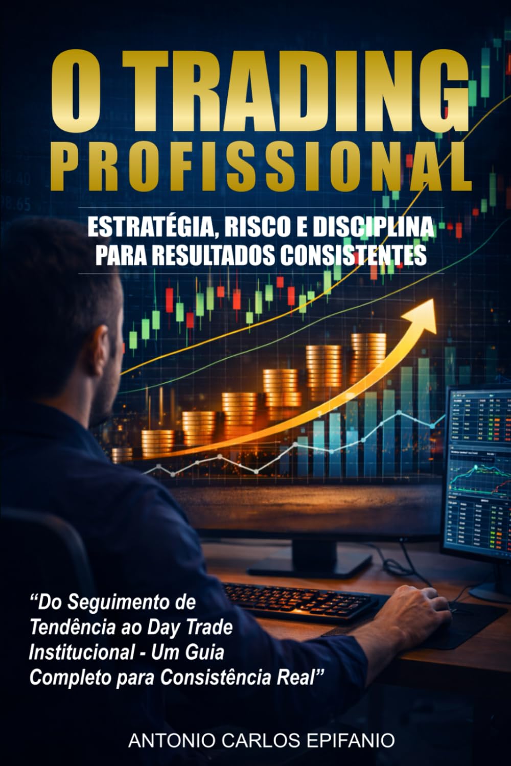 O Trading Profissional: Estratégia, Risco e Disciplina para resultados consistentes