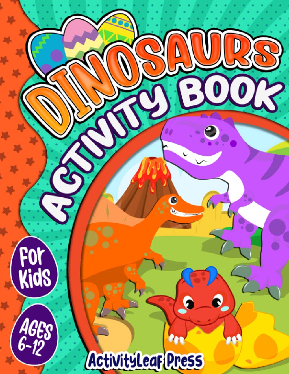 Dinosaurs Activity Book for Kids Ages 6-12: A Fun Dinosaur Coloring Pages, Mazes, Word Search, Sudoku Puzzles and More! (Children's Coloring & Activity Books)
