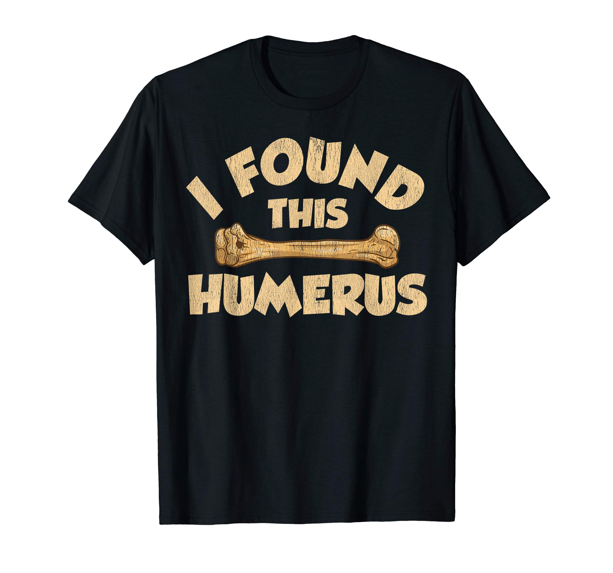 I Found This Humerus Archaeology Pun Bone Humor T-Shirt