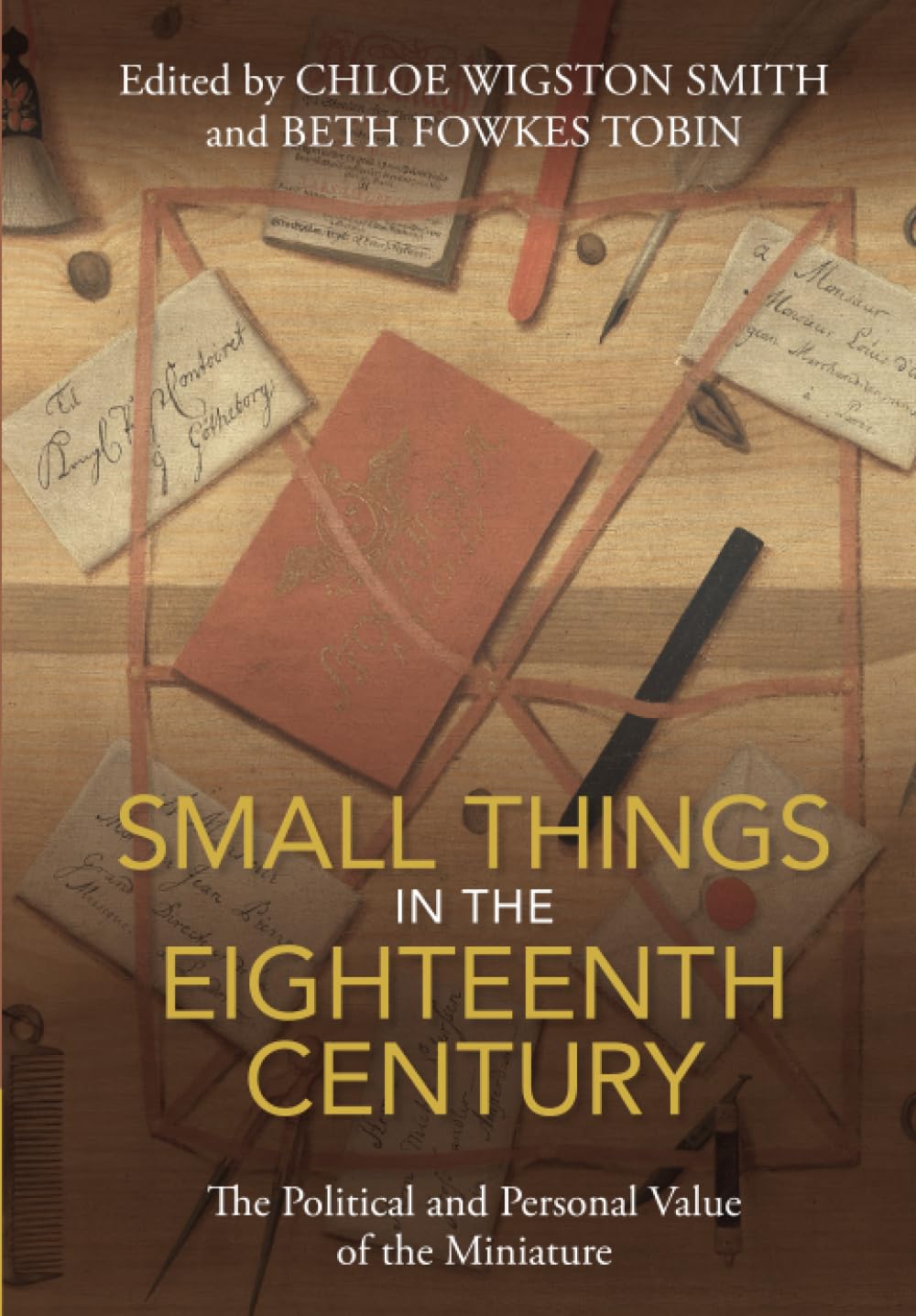 Small Things in the Eighteenth Century: The Political and Personal Value of the Miniature