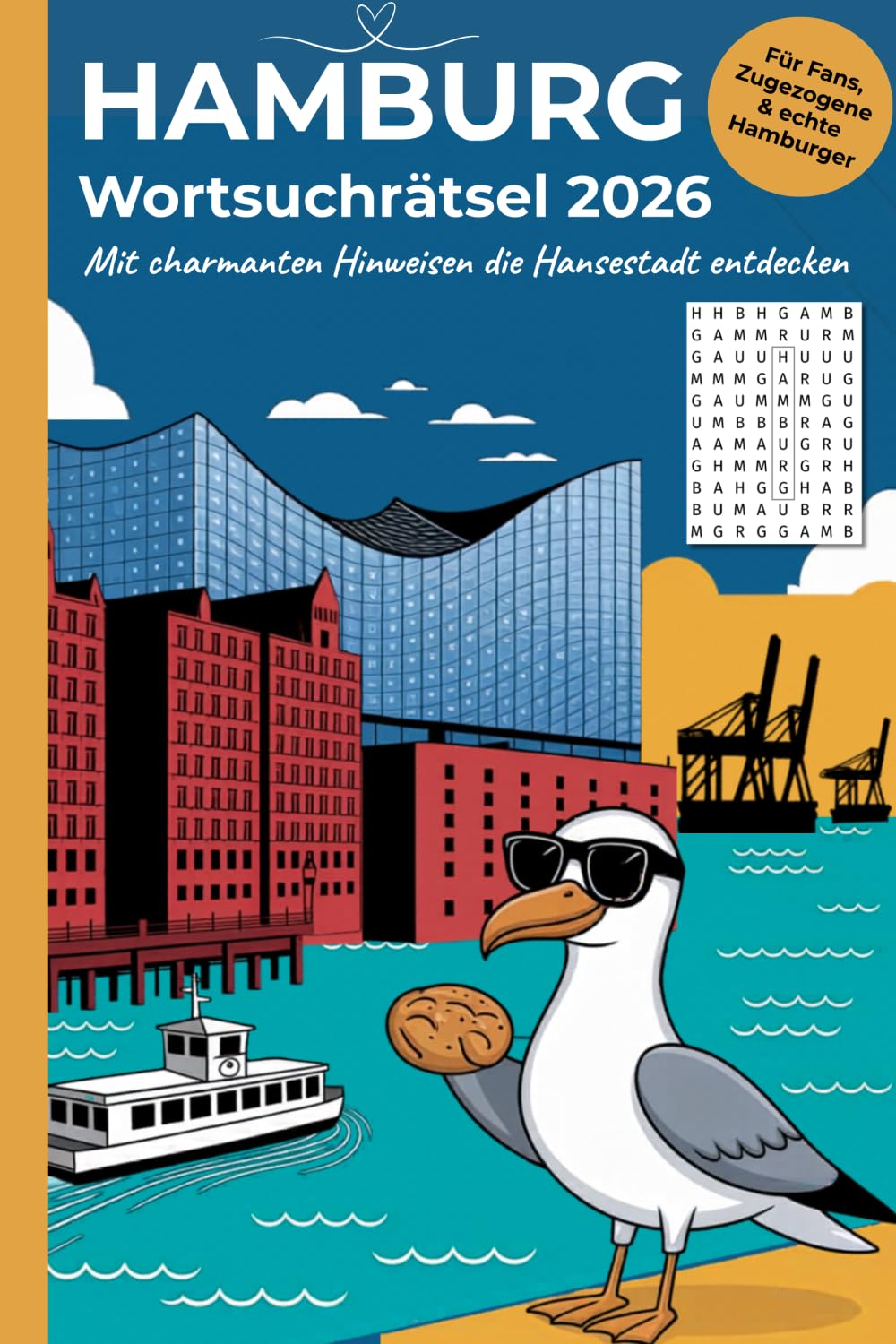 Hamburg Wortsuchrätselbuch – Mit charmanten Hinweisen die Hansestadt entdecken: Elphi, Fischbrötchen & Hafenflair – Rätselspaß für Fans, Zugezogene & echte Hamburger (Stadt Momente Rätselreisen)