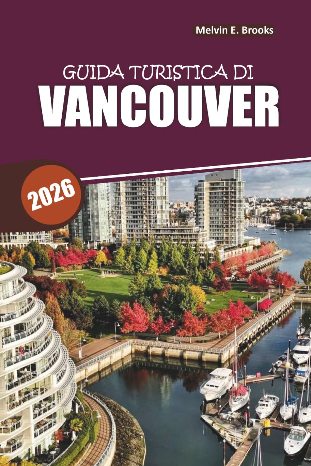 Guida ai viaggi di Vancouver 2026: Scopri gemme nascoste, avventure panoramiche e cibo locale con itinerari facili per viaggiatori alla prima esperienza e ritorno