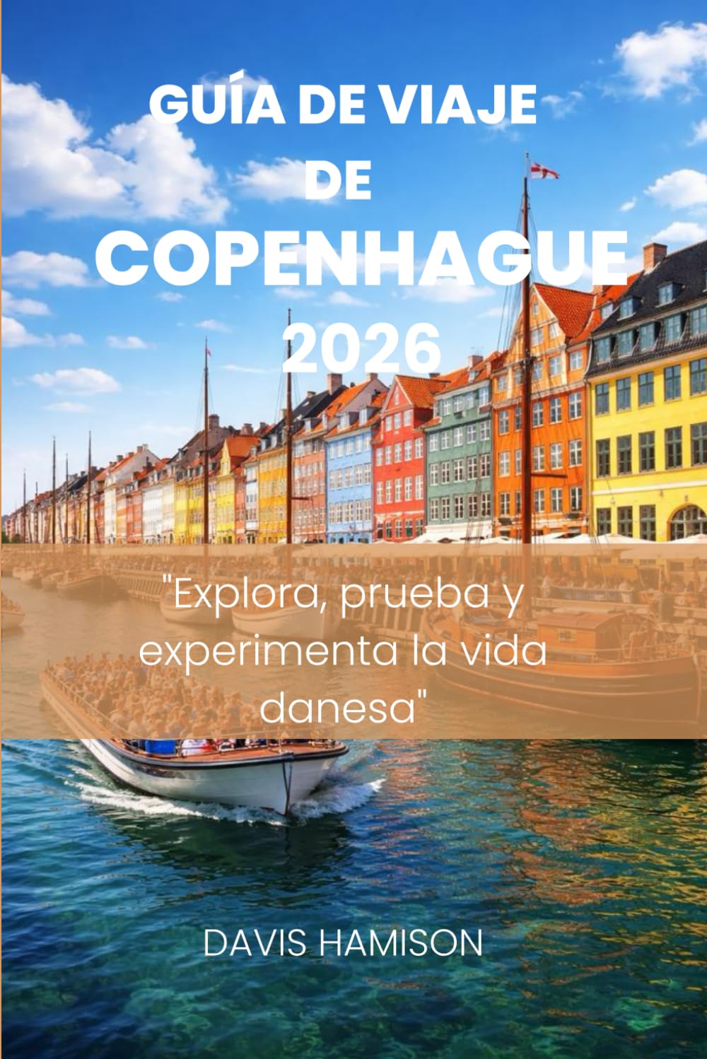 SZGUÍA DE VIAJE DE COPENHAGUE 2026: "Explora, prueba y experimenta la vida danesa"