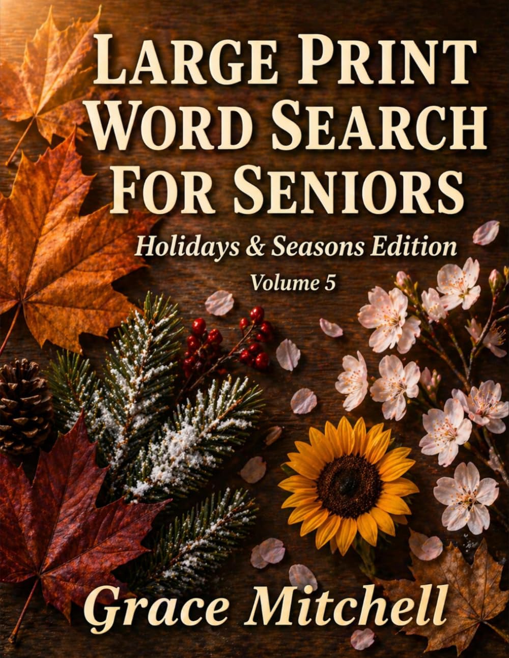 Large Print Word Search for Seniors: Holidays & Seasons Edition: 100 Easy Seasonal Word Search Puzzles | Christmas, Thanksgiving, Easter & More | Activity Book with Full Solutions