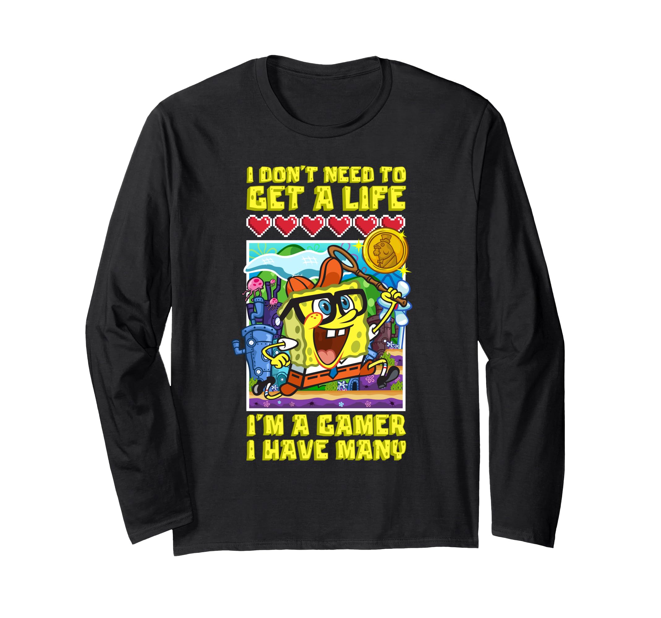 SpongeBob Video Games I don’t Need To Get A Life I'm A Gamer Long Sleeve T-Shirt