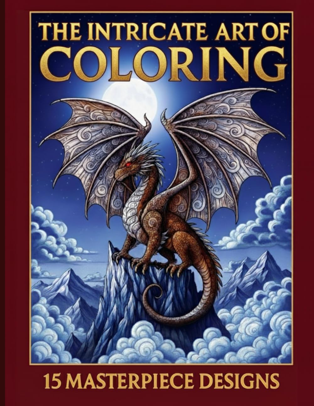 The Intricate Art of Coloring: 15 Masterpiece Designs: A Detailed Adult Coloring Book Featuring Complex Mandalas, Fantasy Worlds, and Architectural Wonders for Relaxation and Stress Relief.
