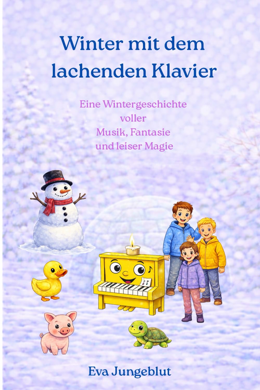 Winter mit dem lachenden Klavier: Eine Wintergeschichte voller Musik, Fantasie und leiser Magie