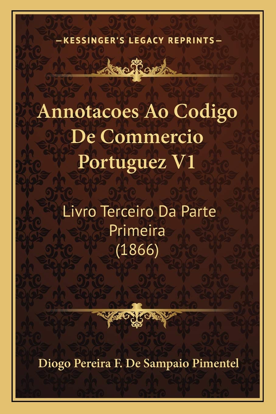 Annotacoes Ao Codigo De Commercio Portuguez V1: Livro Terceiro Da Parte Primeira (1866)